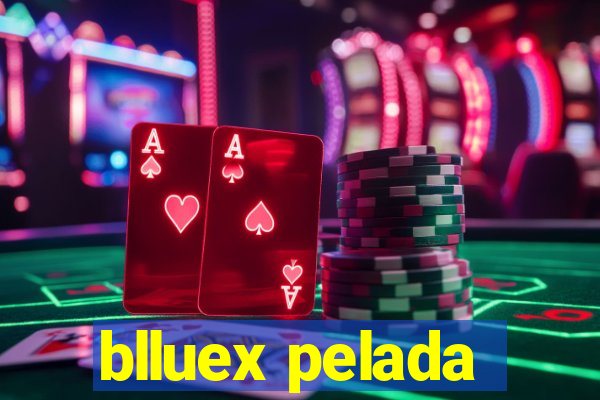 blluex pelada